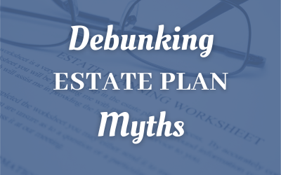 Debunking Estate Plan Myths For Cleveland Taxpayers